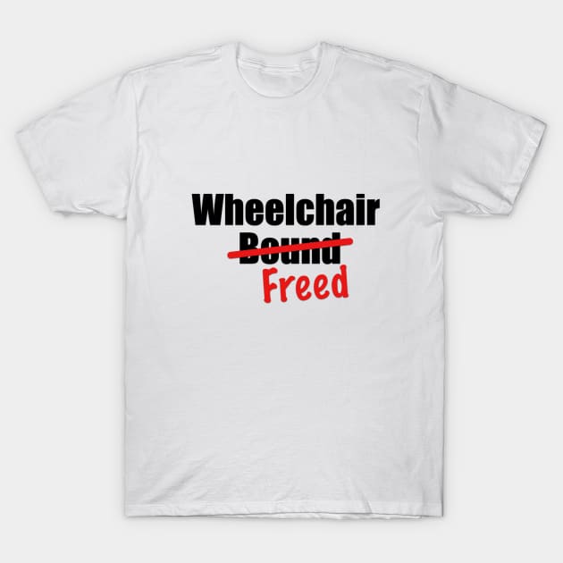 Wheelchair Freed T-Shirt by RollingMort91